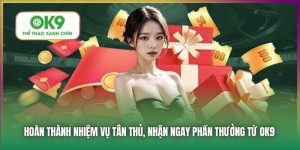 Hoàn Thành Nhiệm Vụ Tân Thủ Thưởng Lớn Cho Hội Viên 29.999K